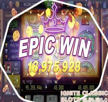 Ignite classic slots